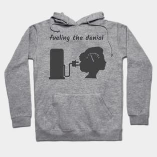 Fueling The Denial Hoodie